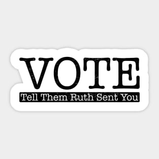 Vote Tell Them Ruth Sent You Sticker